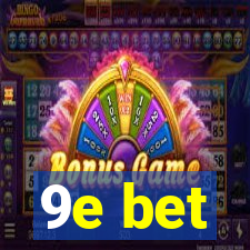 9e bet